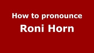 How to pronounce Roni Horn