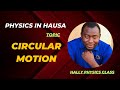 PART 1 Physics In Hausa CIRCULAR MOTION