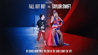 Fall Out Boy &amp; Taylor Swift - My Songs Know What You Did In The Dark (Light Em&#39; Up) [#DerelEdit]
