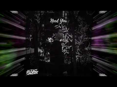 Aizat Dawson - Need You (Original Mix)