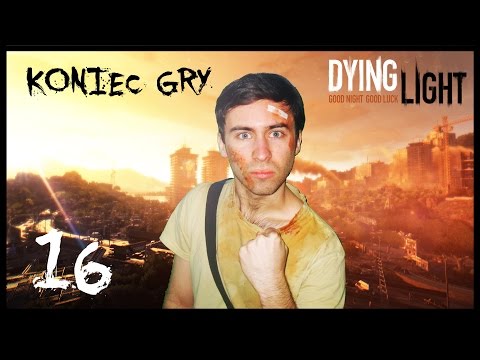 Zagrajmy w Dying Light PL E16 KONIEC GRY + OCENA (60FPS)