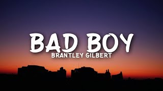 Brantley Gilbert - Bad Boy (Lyrics)