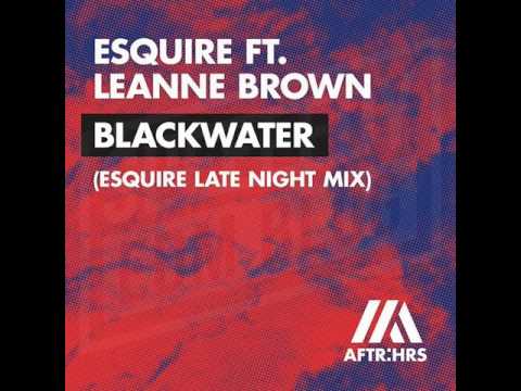 eSQUIRE feat Leanne Brown - Blackwater (eSQUIRE Late Night Mix) AFTR:HRS / Spinnin Records