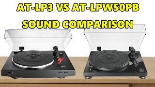 Video thumbnail for AT-LP3BK Vs AT-LPW50PB Sound Comparison by UTILITARIAN TV