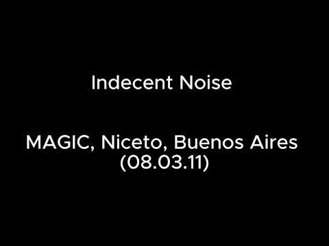 Indecent Noise @ MAGIC, Niceto, Buenos Aires (08.03.11)