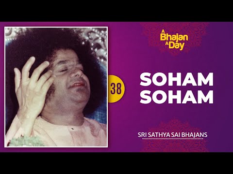 38 - Soham Soham Dhyan Karo | Sri Sathya Sai Bhajans
