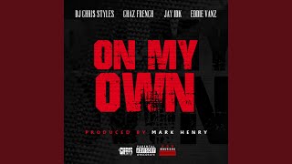 On My Own (feat. Chaz French, Jay IDK &amp; Eddie Vanz)
