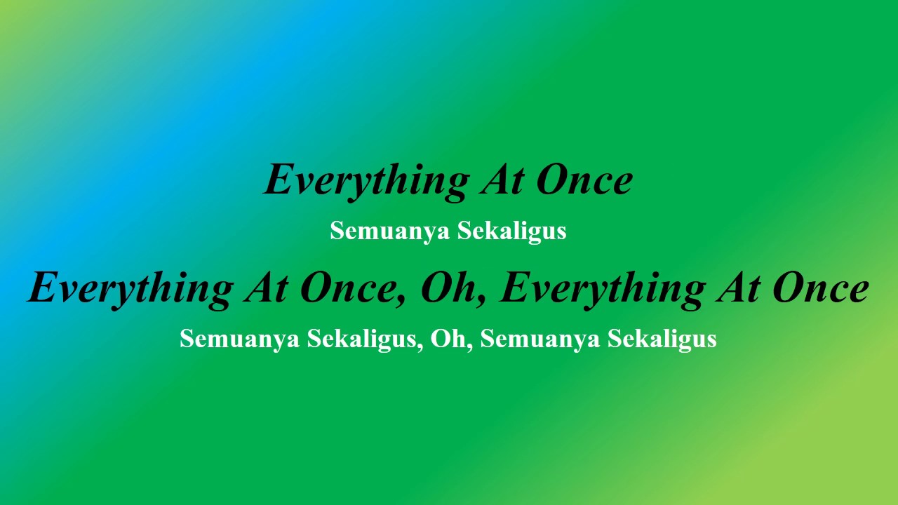 Lirik Lagu Everything at Once dan Terjemahan