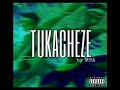 TUKACHEZE By MBA