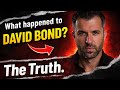 What Happened To David Bond The Truth