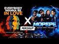 Everybody Wanna Be In Love X Mopepe Mashup