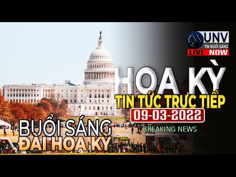 Tin tức trực tiếp buổi sáng ở mỹ 09-03-2022 | BREAKING NEWS | UNV Tin Buổi Sáng【A2558】