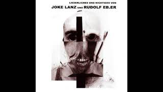 Joke Lanz & Rudolf Eb.er – Liederliches Und Nichtiges Von Joke Lanz Und Rudolf Eb.er  (2005)