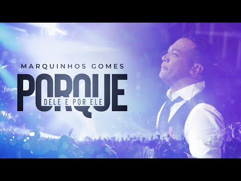 Marquinhos Gomes - Porque Dele e Por Ele - DVD Ele Não Desiste de Você