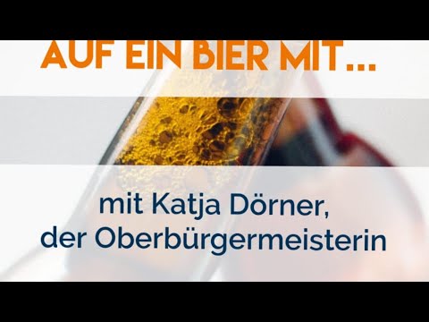 Auf ein Bier mit... der Oberbürgermeisterin Katja Dörner