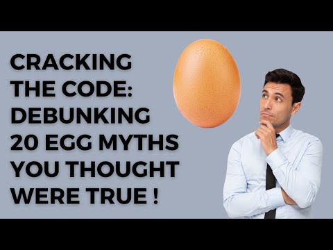 Cracking the Code: Debunking 20 Egg Myths You Thought Were True!