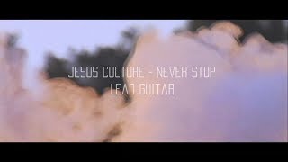 Jesus Culture    Never Stop ft Kim Walker Smith - Lead Guitar