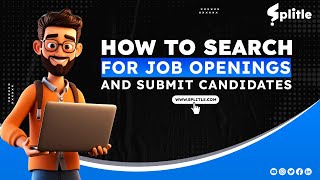 How Freelance Recruiters Can Search For Job Openings and Submit Candidates | Chapter 4 | Splitle