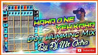 Download lagu Hawa O Ne Yeh Kaha Dot Humming Competition Dj Song Mix By Dj Pratik MX Adra mp3