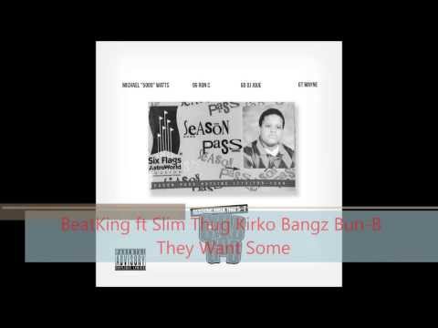 BeatKing ft. Slim Thug, Kirko Bangz, Bun-B-They Want Some