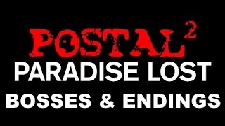 Postal 2: Paradise Lost - Final Bosses & All Endings (FULL)