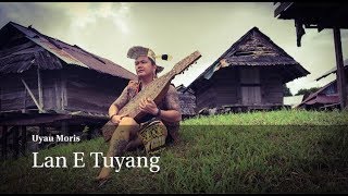 Download lagu Lan E Tuyang - Uyau Moris (Dayak Kenyah Song) mp3 Download lagu Lan E Tuyang - Uyau Moris (Dayak Kenyah Song) mp3
