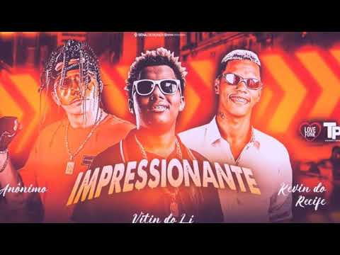 KEVIN DO RECIFE E MC ANÔNIMO FEAT MC VITIN DO LJ - IMPRESSIONANTE - BREGA FUNK - LC NA VOZ