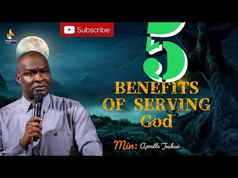 There are five(5) benefits of serving God you need to know|| Apostle Joshua Selman