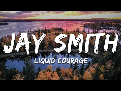 Jay Smith - Liquid Courage (Lyrics)