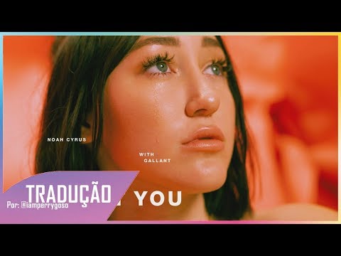 Mad at You - Noah Cyrus ft. Gallant (Tradução)