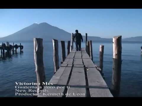 Victorino Mes ---- GUATEMALA LLORO POR TÍ ---- Video oficial