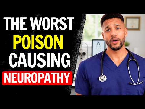 Doctor Explains: The Worst POISON Destroying Your Nerves and Causing Neuropathy (Backed by Science)