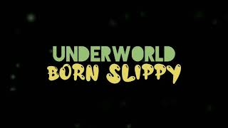 Underworld - Born Slippy (Lyrics)