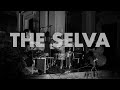 The Selva (PT) // Ponava