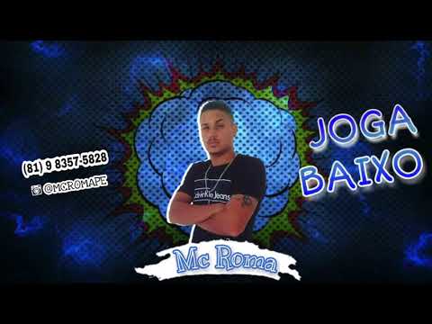MC ROMA - JOGA BAIXO - MÚSICA NOVA