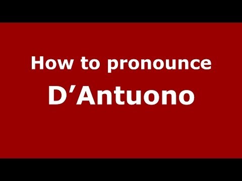How to pronounce D'Antuono (Italian/Italy) - PronounceNames.com