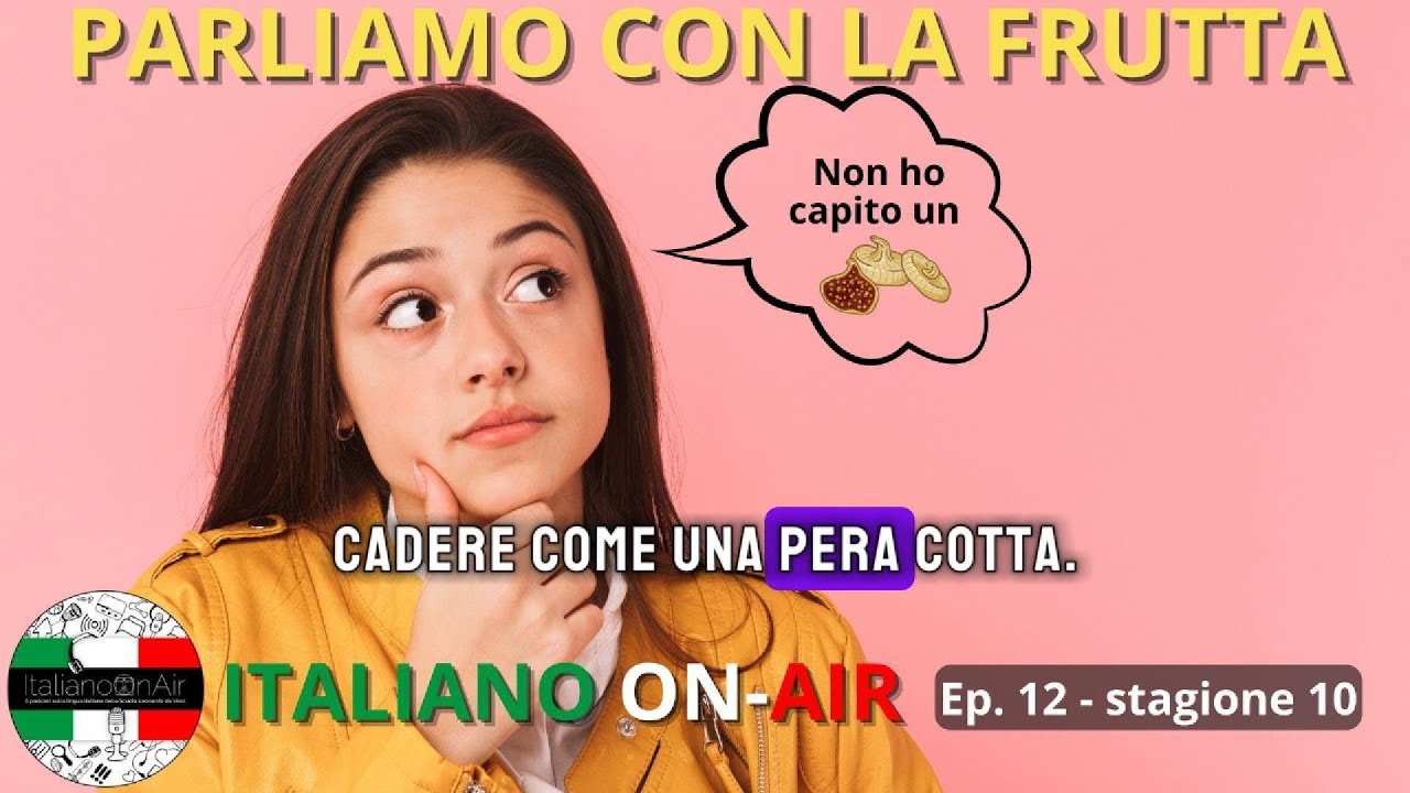 Parliamo con la frutta! Ci sono alcune espressioni italiane che hanno come protagonisti pere, mele e anche fichi! - Ep. 12 (stagione 10)