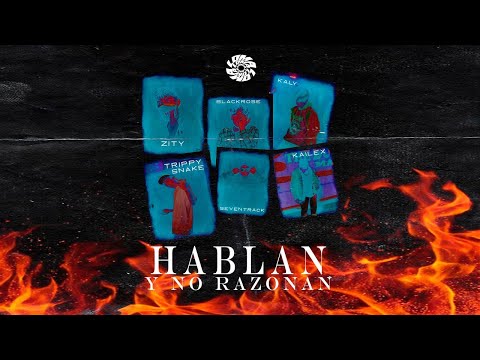 Hablan & No Razonan - Kailex, Trippy Snake, Zity, Kaly, Blackrose, Seventrack (Official Video)