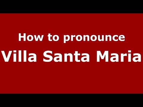 How to pronounce Villa Santa Maria (Italian/Italy) - PronounceNames.com