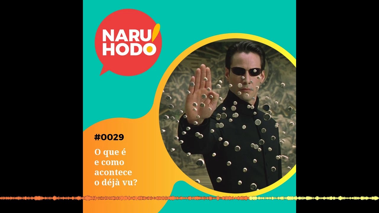 Naruhodo #29 - O que é e como acontece o déjà vu?