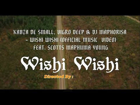 Kabza De Small, Vigro Deep & Dj Maphorisa - Wishi Wishi Music Video Scotts Maphuma Young stunna