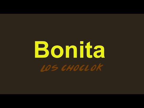 download lagu mp3 mp4 Los Choclok Bonita Letra, download lagu Los Choclok Bonita Letra gratis, unduh video klip Los Choclok Bonita Letra
