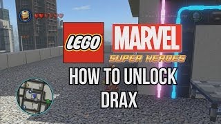 How to Unlock Drax - LEGO Marvel Super Heroes