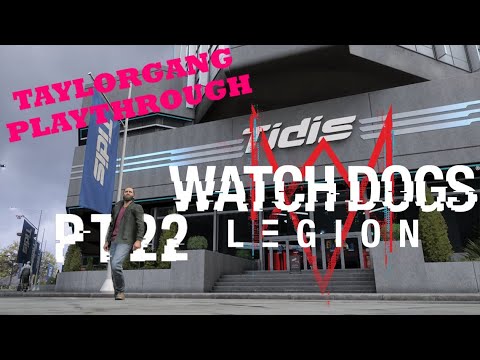 Taylorgang Playthrough: Watchdogs Legion Pt22 - Storming Tidis