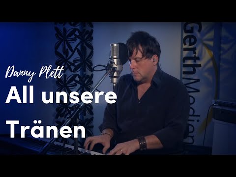 Danny Plett – All unsere Tränen (Live)