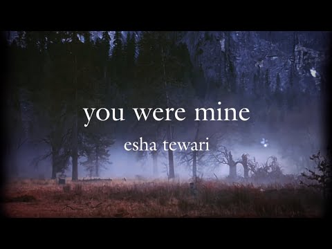you were mine - official lyric video by esha tewari
