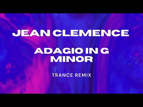 Jean Clemence – Adagio in G Minor (Epic Trance Remix)