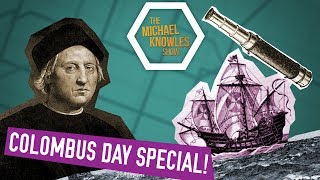 CHRISTOPHER COLUMBUS ACTUALLY WAS A GREAT MAN | Ep. 37