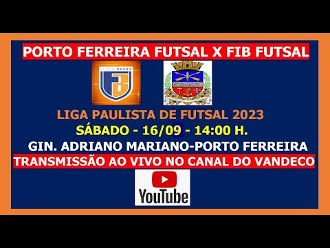 PORTO FERREIRA FUTSAL X FIB FUTSAL,  LIGA PAULISTA 2023. SAB. 16/09 - 14:00 H.