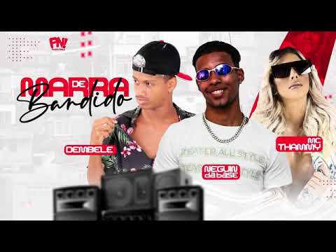MC THAMY E NEGUIN DA BASE E MANO DEMBELE - MARRA DE BANDIDO